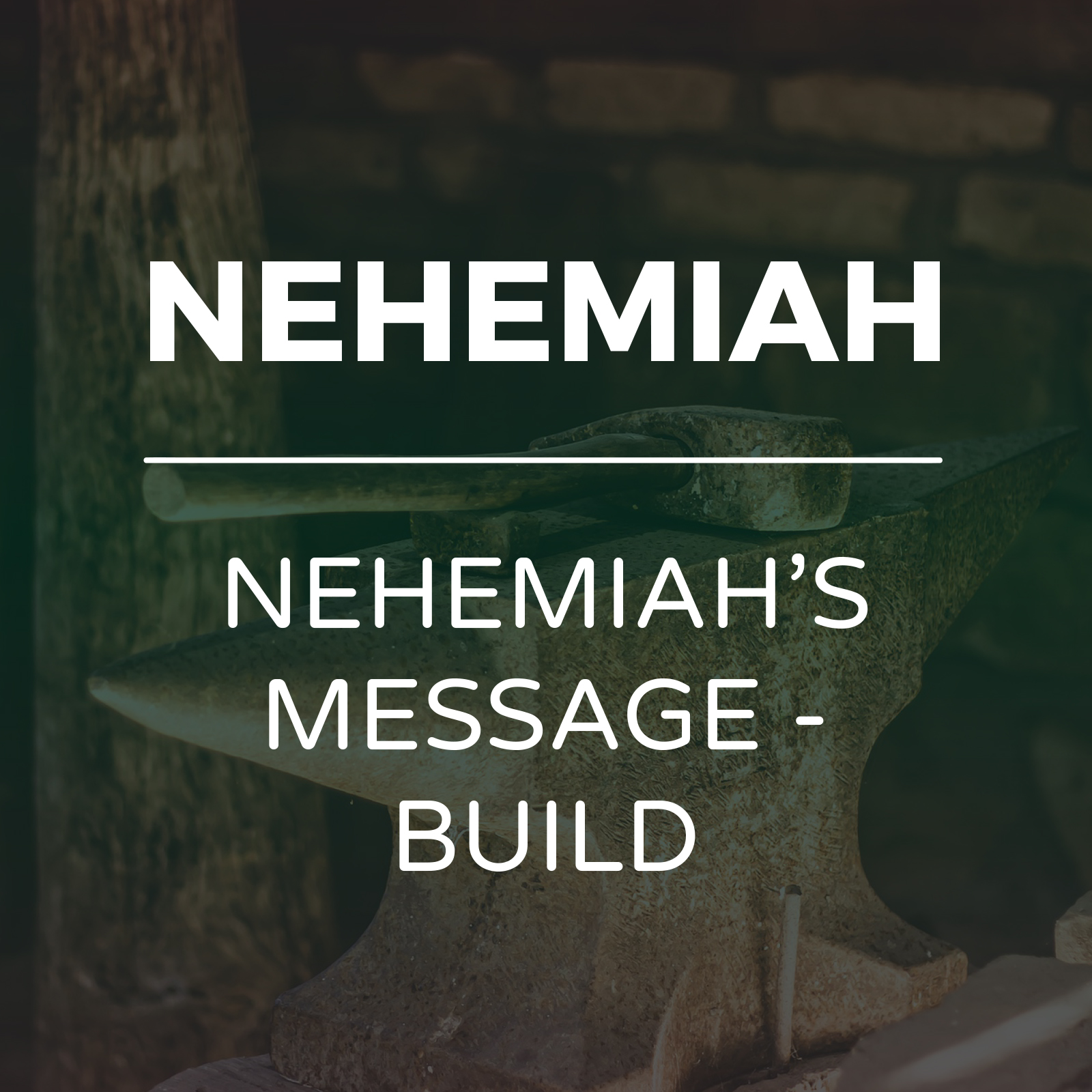 Nehemias Message - Build - Sermon Series - Hope Church Huddersfield