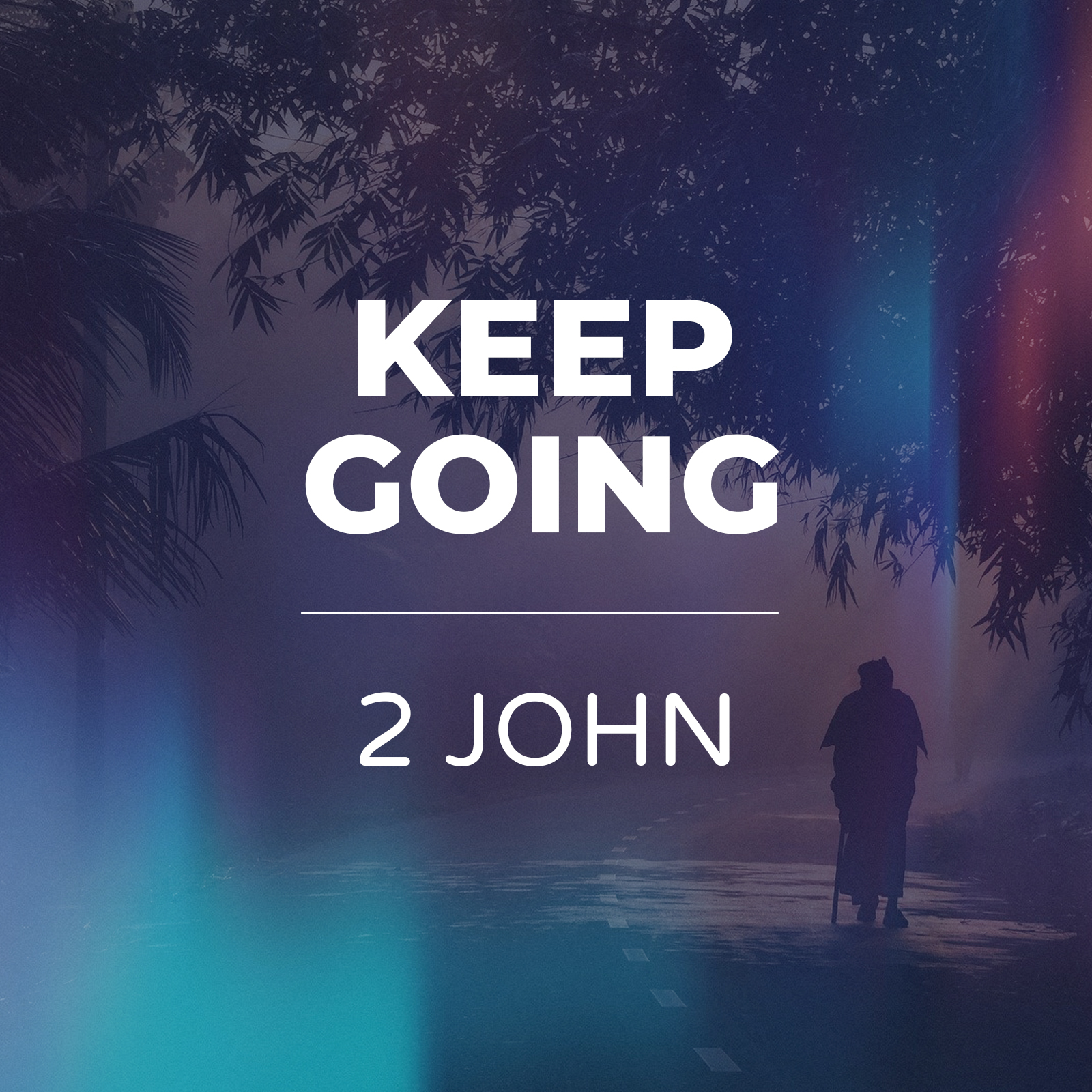 Keep going - 2 John Sermon series - Hope Church Huddersfield