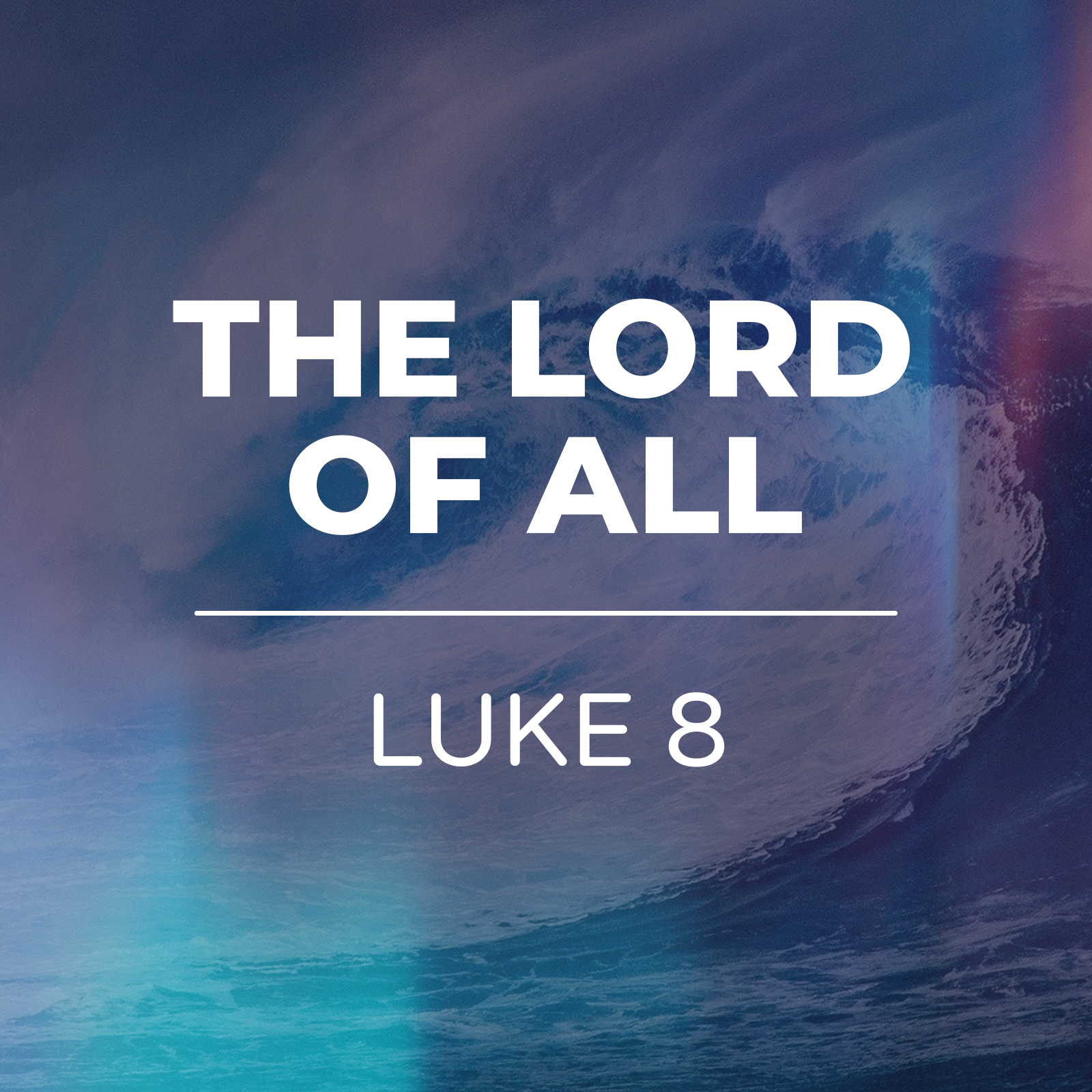 The lord of all - Luke 8 Sermon series