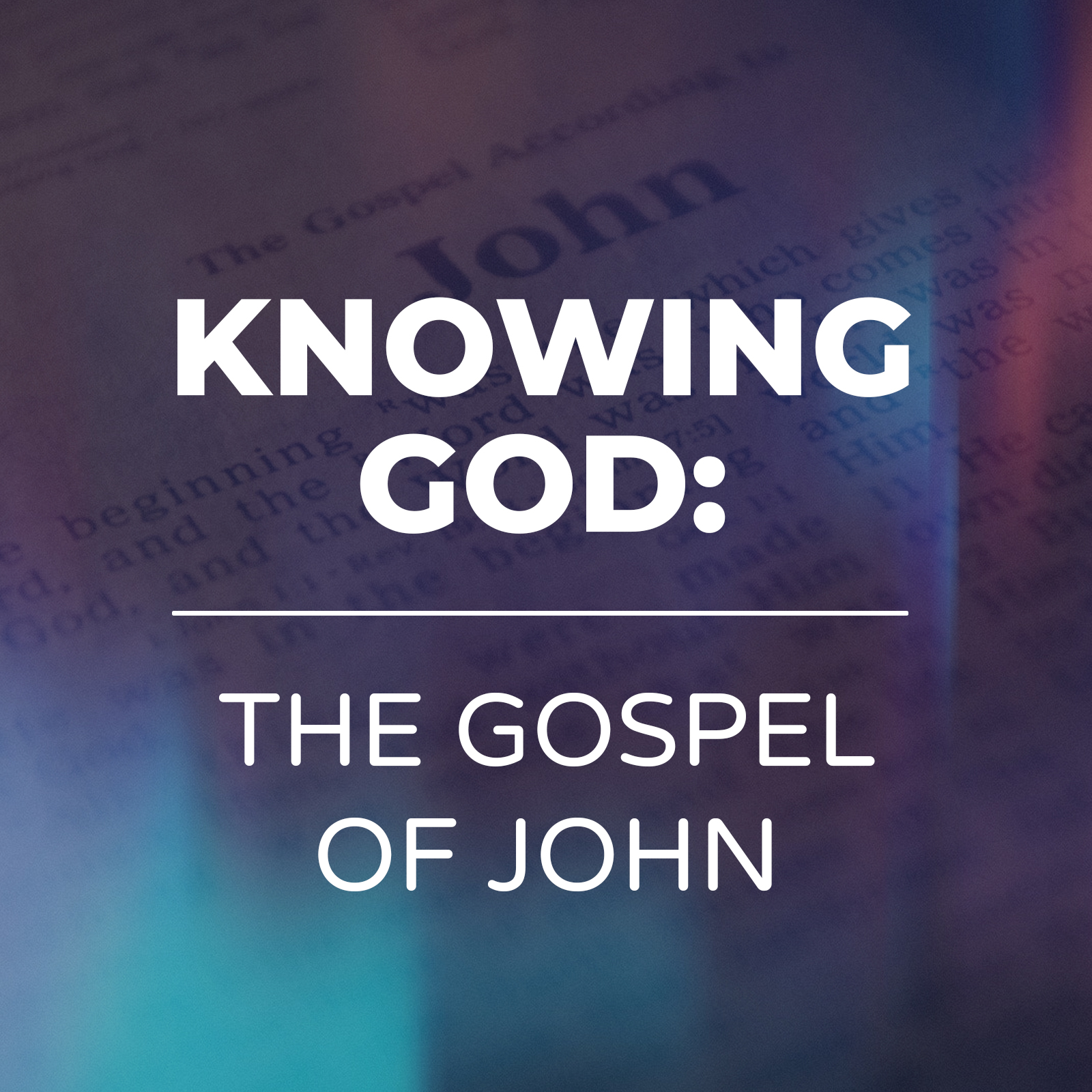 Knowing God - Th Gospel of John - Sermon Series - Hope Church Huddersfield