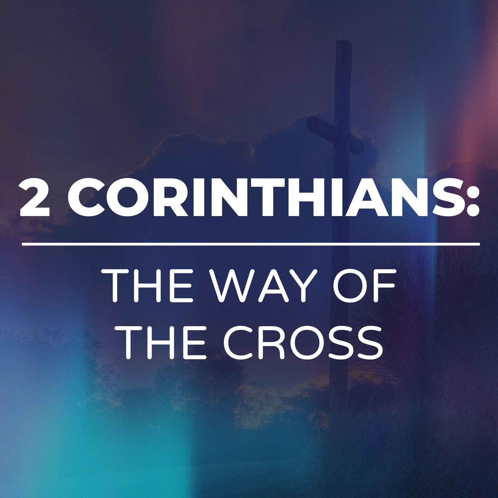 2 Corinthians The Way Of The Cross- Sermon Series - Hope Church Huddersfield