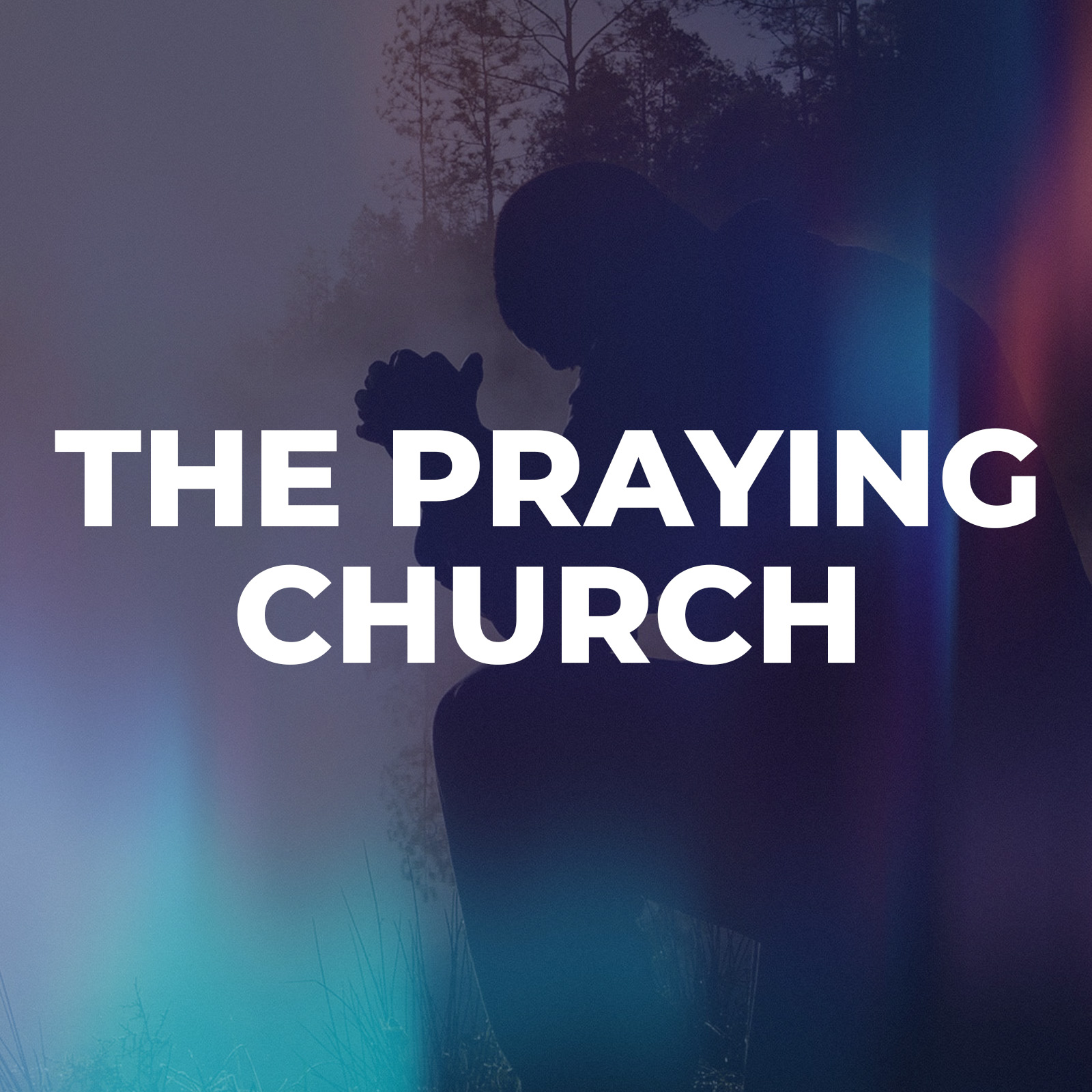 The Praying Church Sermon Series